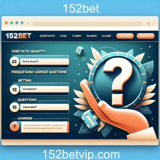 Explorando a Seção de Perguntas Frequentes no 152bet